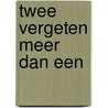 Twee vergeten meer dan een by Cees van Hoore