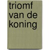 Triomf van de koning by Wilbur Smith