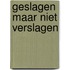 Geslagen maar niet verslagen