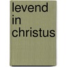 Levend in Christus door Onbekend