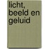 Licht, beeld en geluid