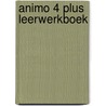 Animo 4 Plus leerwerkboek door Onbekend