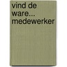 Vind de ware... medewerker by Gerd Jacobs