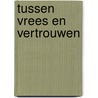 Tussen vrees en vertrouwen by David Runcorn