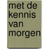 Met de kennis van morgen