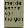 Met de kennis van morgen door Patrick van der Duin