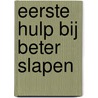 Eerste hulp bij beter slapen door Irma Leijten