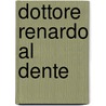 Dottore Renardo al Dente by Leo Faes