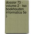 Dossier 73 - Volume 2 - TSO Boekhouden Informatica 5e j.