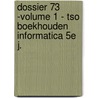 Dossier 73 -Volume 1 - TSO Boekhouden Informatica 5e j. by Landuyt