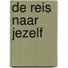 De reis naar jezelf by Luc Van Ewijk