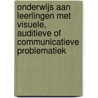 Onderwijs aan leerlingen met visuele, auditieve of communicatieve problematiek door Ed Smeets