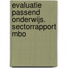 Evaluatie passend onderwijs. Sectorrapport mbo door Ton Eimers