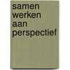 Samen werken aan perspectief door Niels-Ingvar Boer