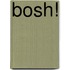 Bosh!