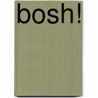 Bosh! by Ian Theasby