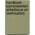 Handboek Samenwerken Akkerbouw en Veehouderij