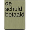 De schuld betaald by Unknown