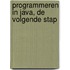 Programmeren in Java, de volgende stap