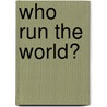 Who run the world? by Tine Maenhout