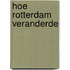 Hoe Rotterdam veranderde