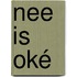Nee is oké