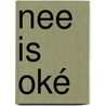 Nee is oké by Unknown