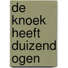 De knoek heeft duizend ogen by Jannet Butter