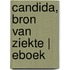 Candida, bron van ziekte | Eboek