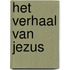 Het verhaal van Jezus