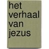 Het verhaal van Jezus by Toni Matas