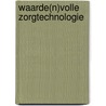 Waarde(n)volle zorgtechnologie by Unknown