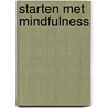 Starten met Mindfulness door Suzan van der Goes
