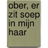 Ober, er zit soep in mijn haar