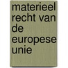Materieel recht van de Europese Unie by Wouter Devroe