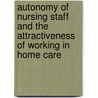 Autonomy of nursing staff and the attractiveness of working in home care by E.E.M. Maurits