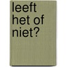 Leeft het of niet? door Ruth Owen