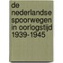 De Nederlandse Spoorwegen in oorlogstijd 1939-1945