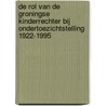 De rol van de Groningse kinderrechter bij ondertoezichtstelling 1922-1995 door Ingrid van der Bij