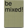 Be Mixed! door Eddy del Prado