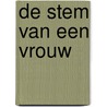 De stem van een vrouw by Henny Thijssing-Boer