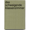 Das schweigende Klassenzimmer door Onbekend