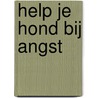 Help je hond bij angst door Monique Bladder