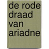 De rode draad van Ariadne door Gabriëlla Croiset