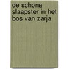 De schone slaapster in het bos van Zarja by Marente de Moor