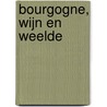 Bourgogne, wijn en weelde door Marion van Amelrooij