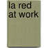 La Red At Work