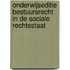 Onderwijseditie Bestuursrecht in de sociale rechtsstaat