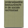 Onderwijseditie Bestuursrecht in de sociale rechtsstaat by S.E. Zijlstra