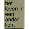 Het leven in een ander licht door Roelof Tichelaar